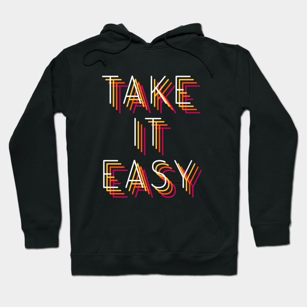 TAKE IT EASY Hoodie by ALFBOCREATIVE